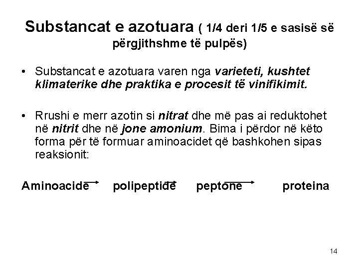 Substancat e azotuara ( 1/4 deri 1/5 e sasisë së përgjithshme të pulpës) •