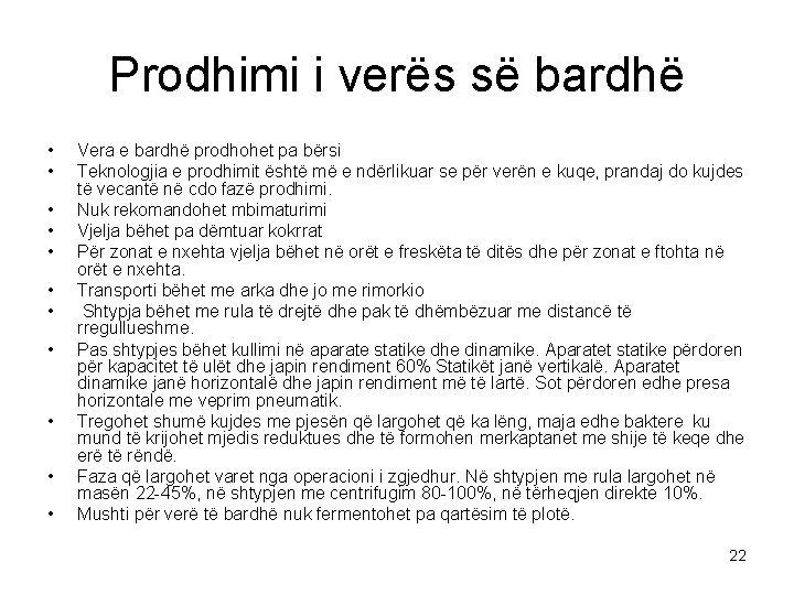 Prodhimi i verës së bardhë • • • Vera e bardhë prodhohet pa bërsi