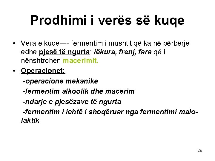 Prodhimi i verës së kuqe • Vera e kuqe---- fermentim i mushtit që ka