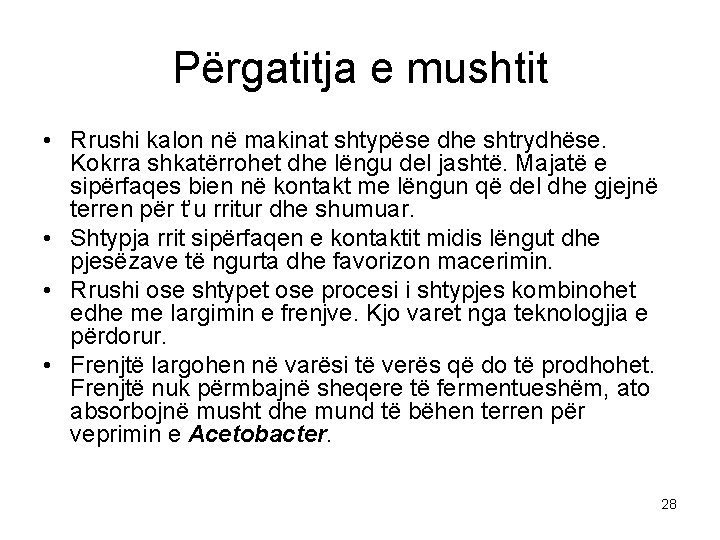 Përgatitja e mushtit • Rrushi kalon në makinat shtypëse dhe shtrydhëse. Kokrra shkatërrohet dhe