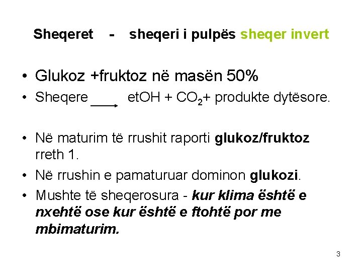 Sheqeret - sheqeri i pulpës sheqer invert • Glukoz +fruktoz në masën 50% •