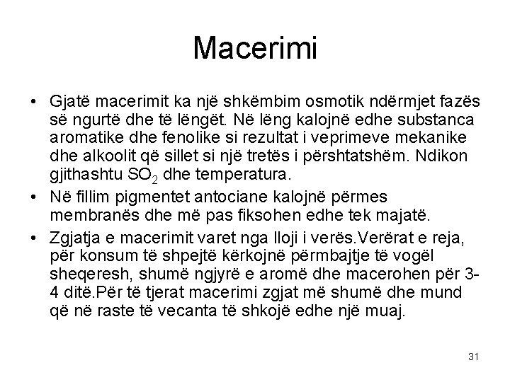 Macerimi • Gjatë macerimit ka një shkëmbim osmotik ndërmjet fazës së ngurtë dhe të