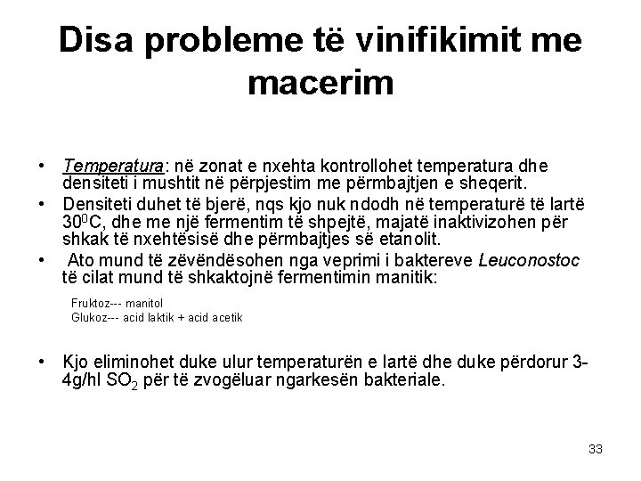 Disa probleme të vinifikimit me macerim • Temperatura: në zonat e nxehta kontrollohet temperatura