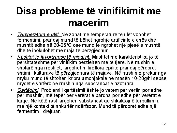 Disa probleme të vinifikimit me macerim • Temperatura e ulët. Në zonat me temperaturë