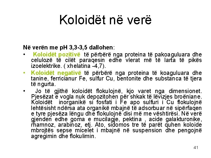 Koloidët në verë Në verën me p. H 3, 3 -3, 5 dallohen: •