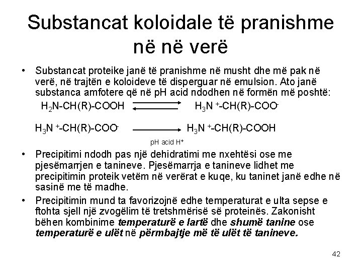 Substancat koloidale të pranishme në në verë • Substancat proteike janë të pranishme në