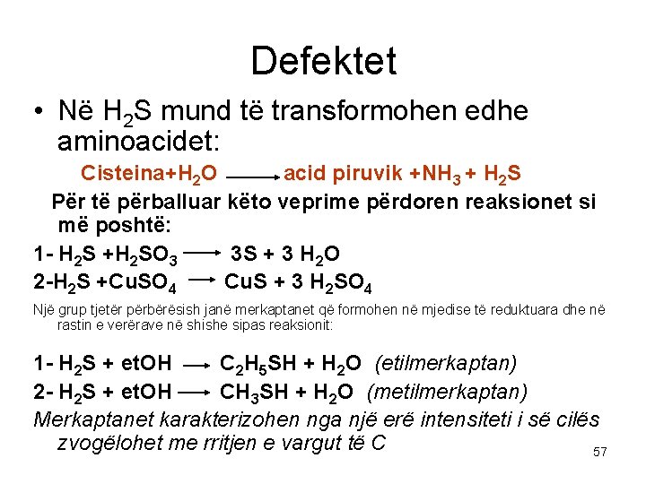 Defektet • Në H 2 S mund të transformohen edhe aminoacidet: Cisteina+H 2 O