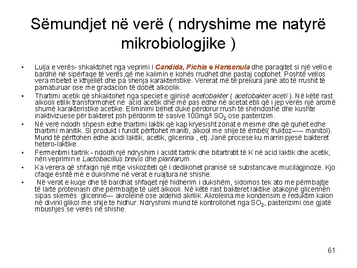 Sëmundjet në verë ( ndryshime me natyrë mikrobiologjike ) • • • Lulja e