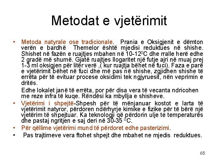 Metodat e vjetërimit • Metoda natyrale ose tradicionale. Prania e Oksigjenit e dëmton verën