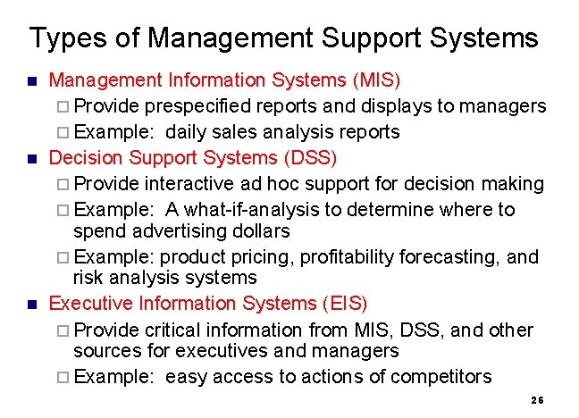 Types of Management Support Systems n n n Management Information Systems (MIS) ¨ Provide