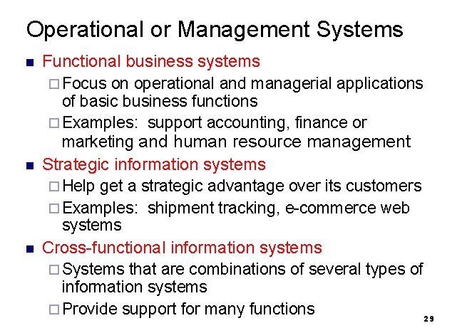 Operational or Management Systems n n n Functional business systems ¨ Focus on operational