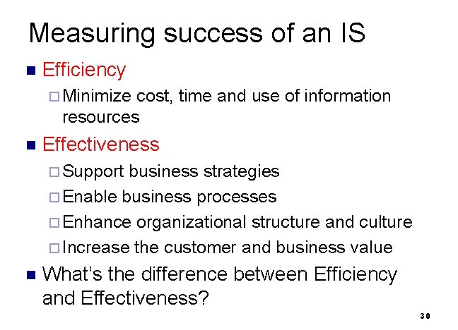 Measuring success of an IS n Efficiency ¨ Minimize cost, time and use of