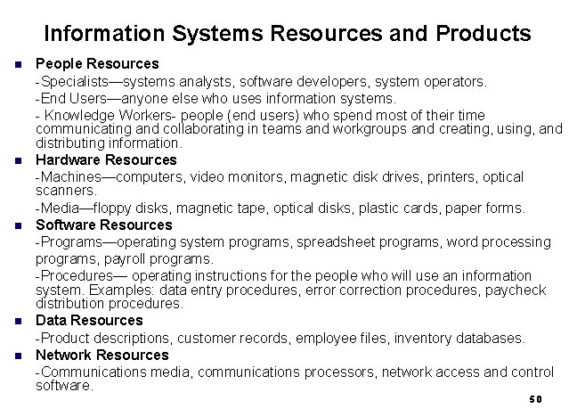 Information Systems Resources and Products n n n People Resources -Specialists—systems analysts, software developers,