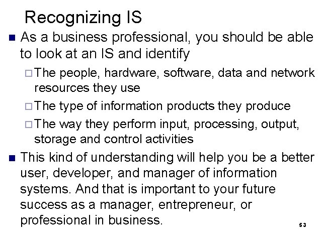 Recognizing IS n As a business professional, you should be able to look at