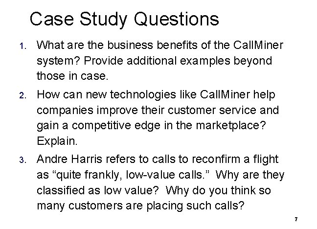 Case Study Questions 1. What are the business benefits of the Call. Miner system?