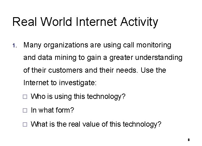 Real World Internet Activity 1. Many organizations are using call monitoring and data mining
