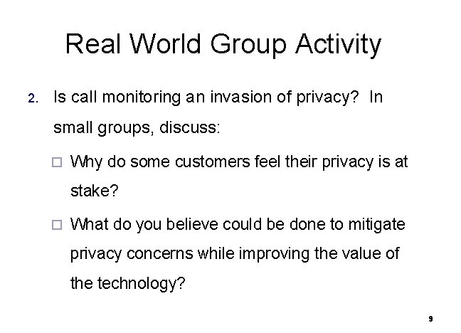 Real World Group Activity 2. Is call monitoring an invasion of privacy? In small