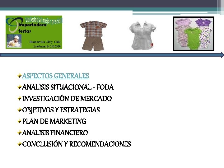 ASPECTOS GENERALES ANALISIS SITUACIONAL - FODA INVESTIGACIÓN DE MERCADO OBJETIVOS Y ESTRATEGIAS PLAN DE