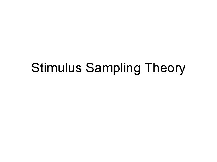 Stimulus Sampling Theory 