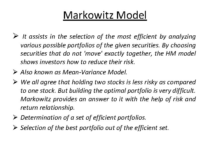 Markowitz Model Ø It assists in the selection of the most efficient by analyzing