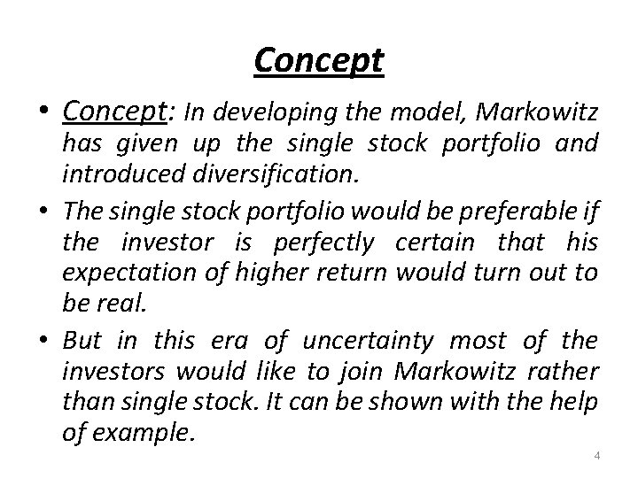 Concept • Concept: In developing the model, Markowitz has given up the single stock