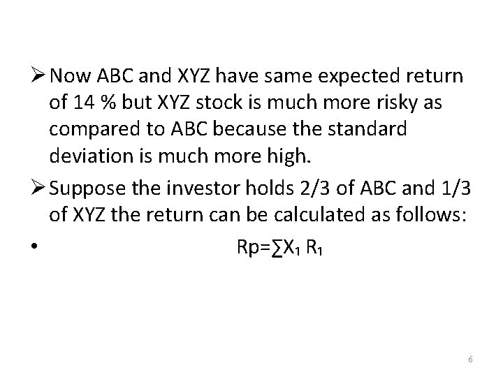 Ø Now ABC and XYZ have same expected return of 14 % but XYZ