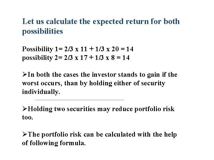 Let us calculate the expected return for both possibilities Possibility 1= 2/3 x 11