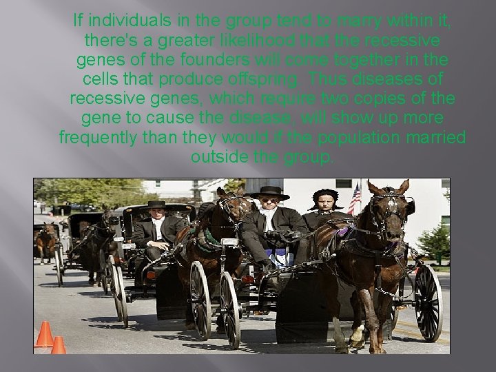 If individuals in the group tend to marry within it, there's a greater likelihood If individuals in the group tend to marry within it, there's a greater likelihood