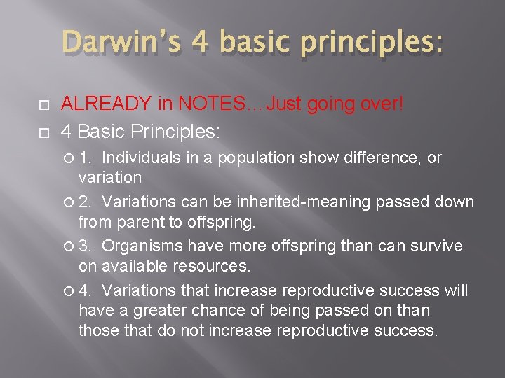 Darwin’s 4 basic principles: ALREADY in NOTES…Just going over! 4 Basic Principles: 1. Individuals Darwin’s 4 basic principles: ALREADY in NOTES…Just going over! 4 Basic Principles: 1. Individuals