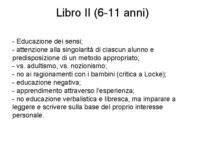 Libro II (6 -11 anni) - Educazione dei sensi; - attenzione alla singolarità di