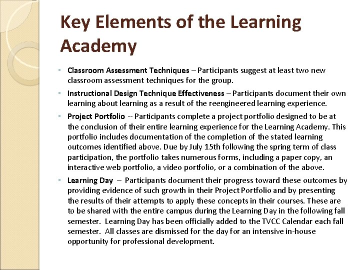 Key Elements of the Learning Academy ◦ Classroom Assessment Techniques – Participants suggest at