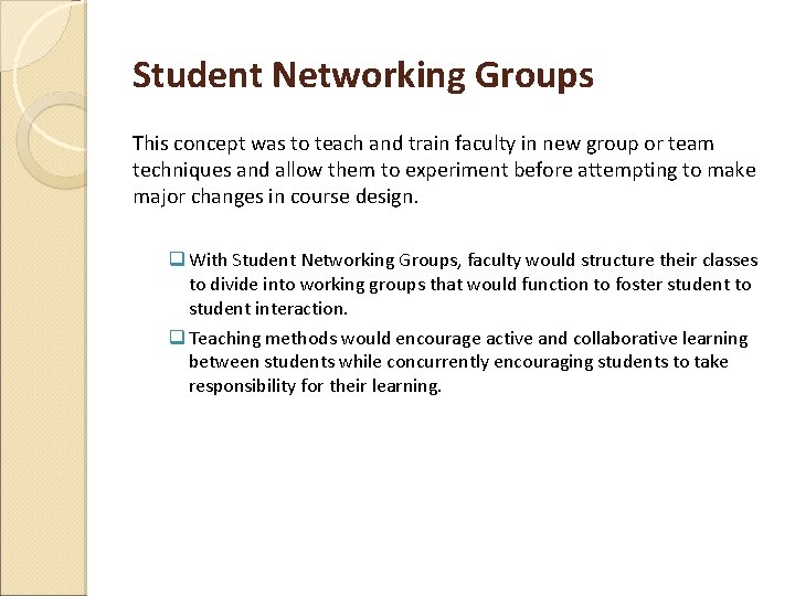Student Networking Groups This concept was to teach and train faculty in new group