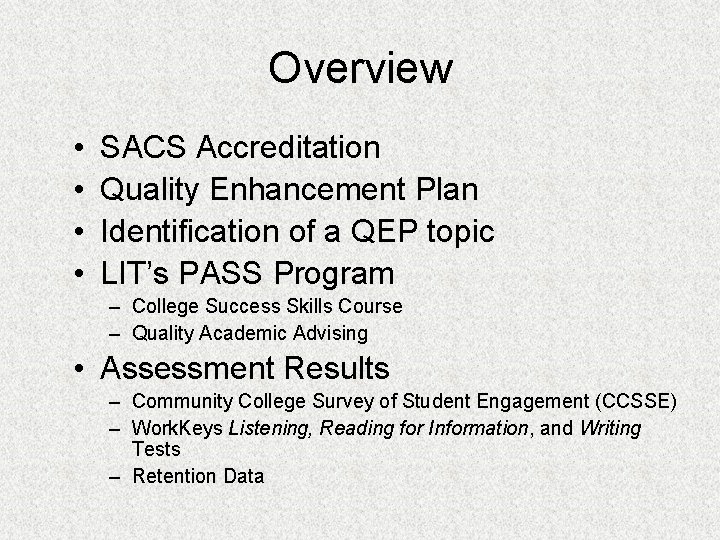 Overview • • SACS Accreditation Quality Enhancement Plan Identification of a QEP topic LIT’s