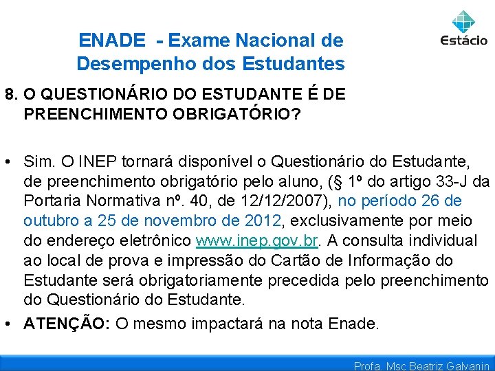 ENADE - Exame Nacional de Desempenho dos Estudantes 8. O QUESTIONÁRIO DO ESTUDANTE É