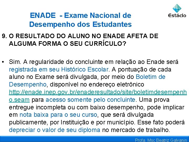 ENADE - Exame Nacional de Desempenho dos Estudantes 9. O RESULTADO DO ALUNO NO