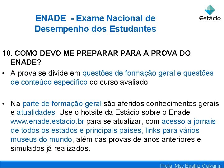 ENADE - Exame Nacional de Desempenho dos Estudantes 10. COMO DEVO ME PREPARAR PARA