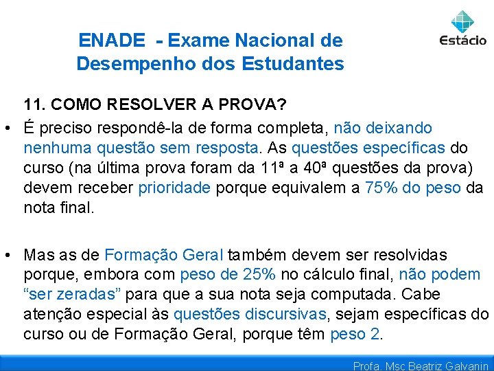 ENADE - Exame Nacional de Desempenho dos Estudantes 11. COMO RESOLVER A PROVA? •