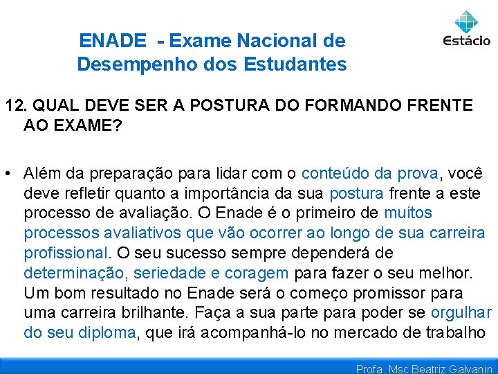ENADE - Exame Nacional de Desempenho dos Estudantes 12. QUAL DEVE SER A POSTURA
