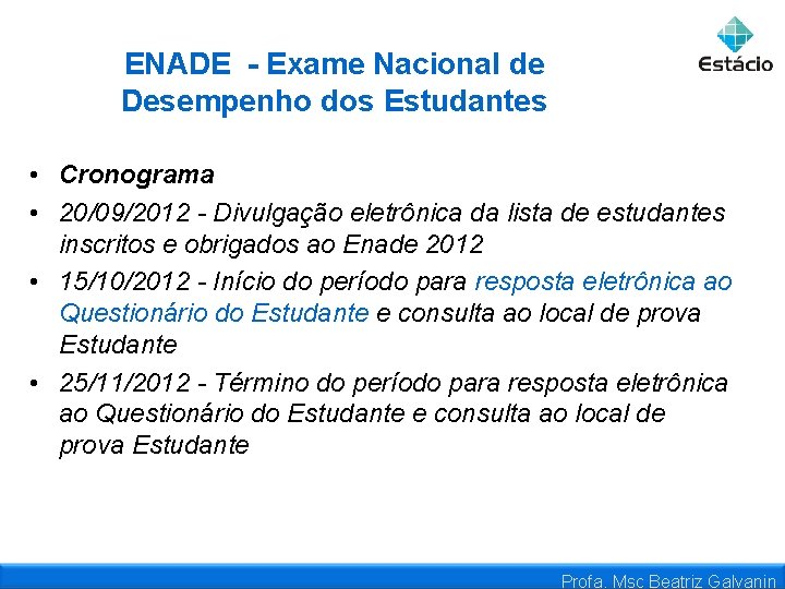 ENADE - Exame Nacional de Desempenho dos Estudantes • Cronograma • 20/09/2012 - Divulgação