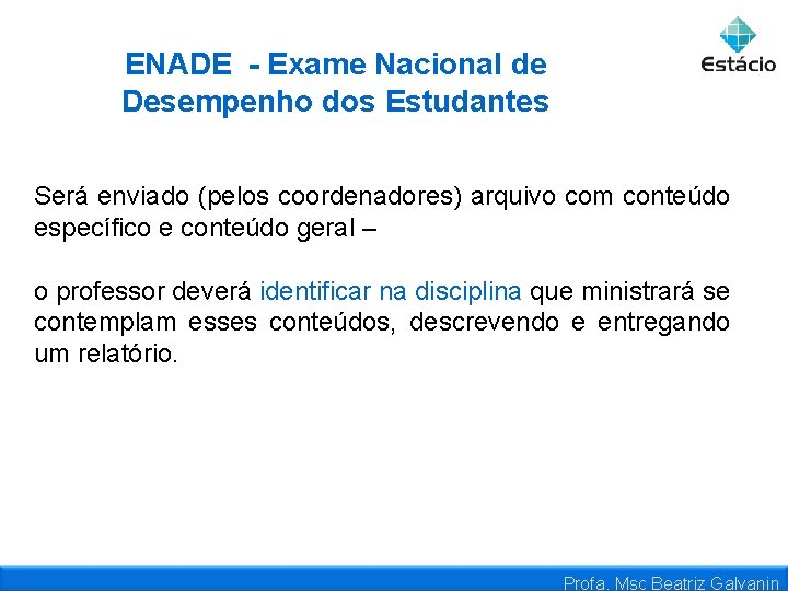 ENADE - Exame Nacional de Desempenho dos Estudantes Será enviado (pelos coordenadores) arquivo com