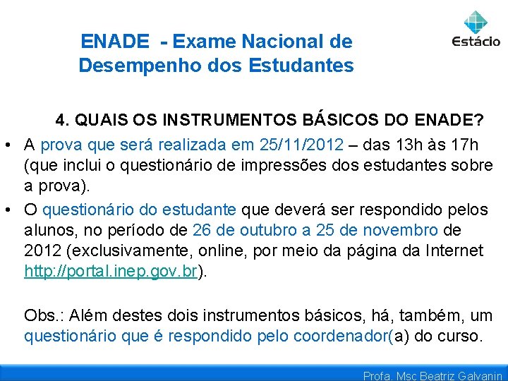 ENADE - Exame Nacional de Desempenho dos Estudantes 4. QUAIS OS INSTRUMENTOS BÁSICOS DO