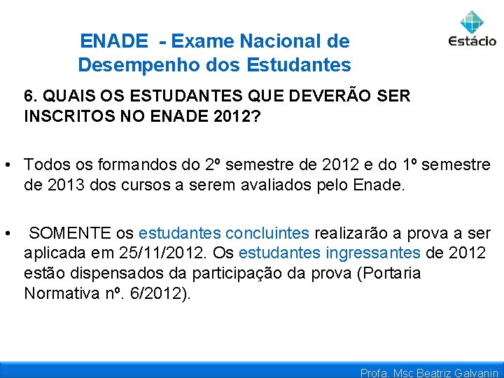 ENADE - Exame Nacional de Desempenho dos Estudantes 6. QUAIS OS ESTUDANTES QUE DEVERÃO