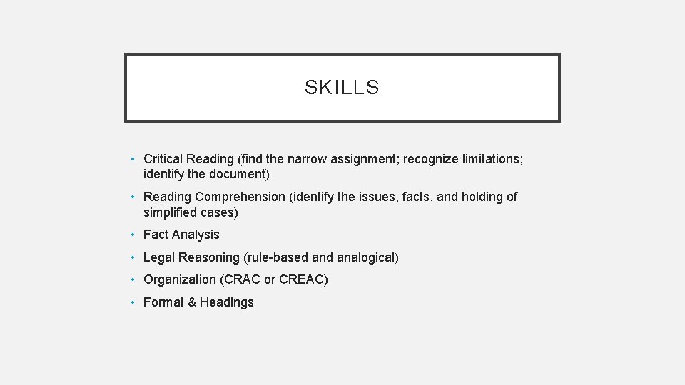 SKILLS • Critical Reading (find the narrow assignment; recognize limitations; identify the document) •