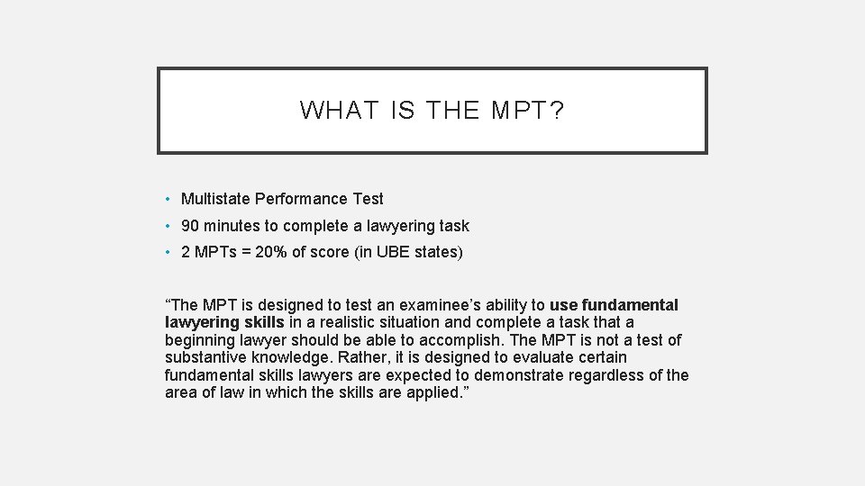 WHAT IS THE MPT? • Multistate Performance Test • 90 minutes to complete a