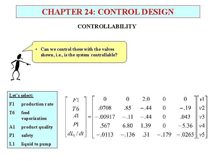 CHAPTER 24: CONTROL DESIGN CONTROLLABILITY • Can we control these with the valves shown,