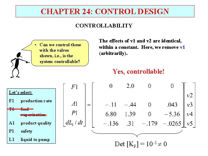 CHAPTER 24: CONTROL DESIGN CONTROLLABILITY • Can we control these with the valves shown,