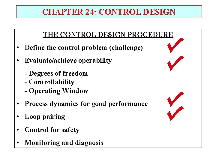 CHAPTER 24: CONTROL DESIGN THE CONTROL DESIGN PROCEDURE • Define the control problem (challenge)