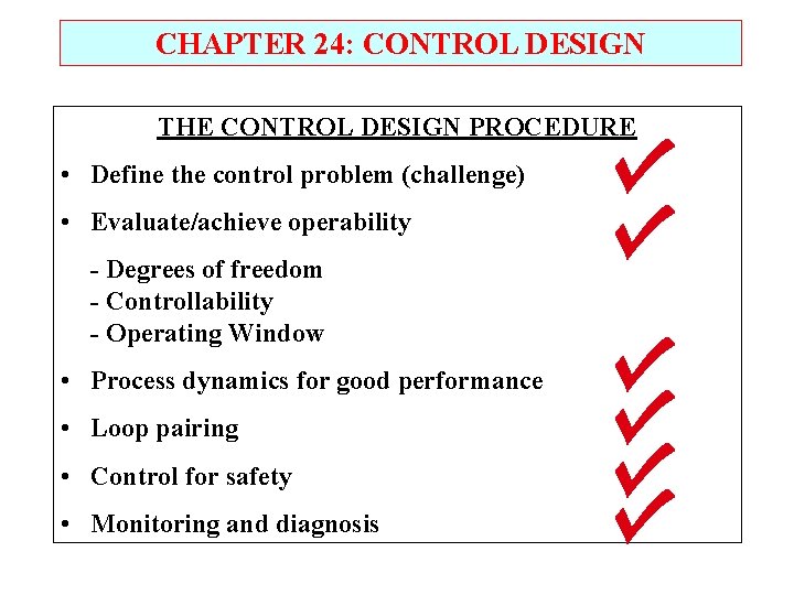 CHAPTER 24: CONTROL DESIGN THE CONTROL DESIGN PROCEDURE • Define the control problem (challenge)