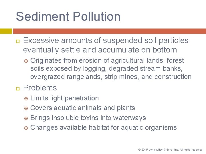 Sediment Pollution Excessive amounts of suspended soil particles eventually settle and accumulate on bottom Sediment Pollution Excessive amounts of suspended soil particles eventually settle and accumulate on bottom
