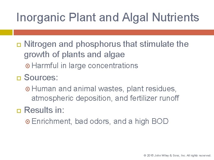 Inorganic Plant and Algal Nutrients Nitrogen and phosphorus that stimulate the growth of plants